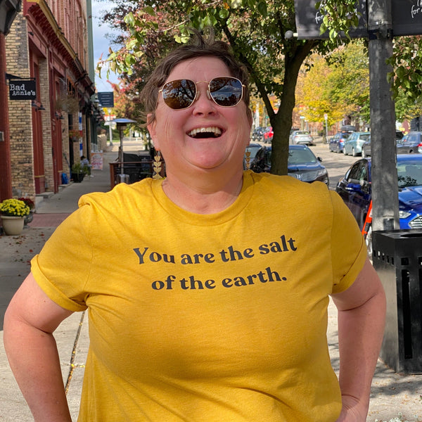 T-Shirt: You Are the Salt of the Earth